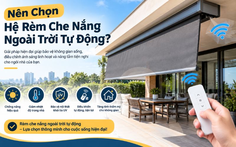 Có Nên Chọn Hệ Rèm Che Nắng Ngoài Trời Tự Động?